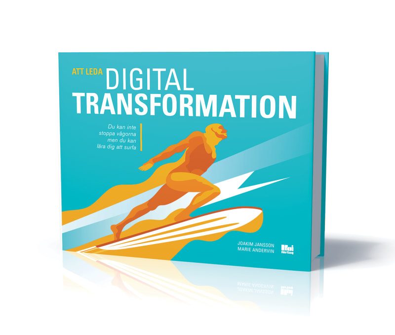 Nyckelbegreppen är bearbetningar av innehåll i boken Att leda digital transformation av Joakim Jansson och Marie Andervin.