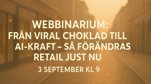 Webbinarium: Från viral choklad till AI-kraft – så förändras retail just nu