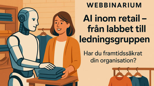 Anmäl dig: AI inom retail – från labbet till ledningsgruppen – har du framtidssäkrat din organisation?